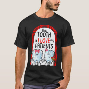 0 Zahnarzt Der Zahn Ist Ich Liebe Meinen Patienten T-Shirt