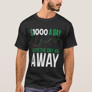 1000 pro Tag Behalte den Tagesjob Away Stock Day T T-Shirt