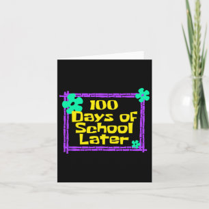 100. 100 Schultage später 100. Schultag Karte