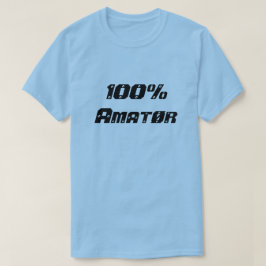100 % Amatør | 100 % Amateur T-Shirt