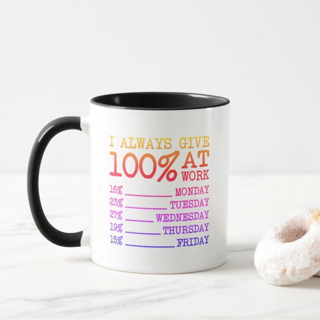 100% Aufwand Funny Colorful Work Zitat Tasse (Mit Donut)