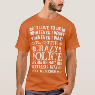 100 Certified Crazy Police Proud Police T Shirts F