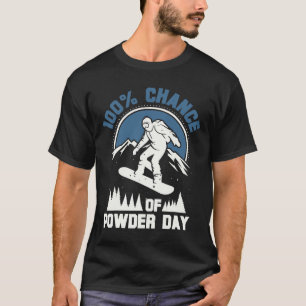 100% Chance auf Powdertag Funny Snowboarden T-Shirt