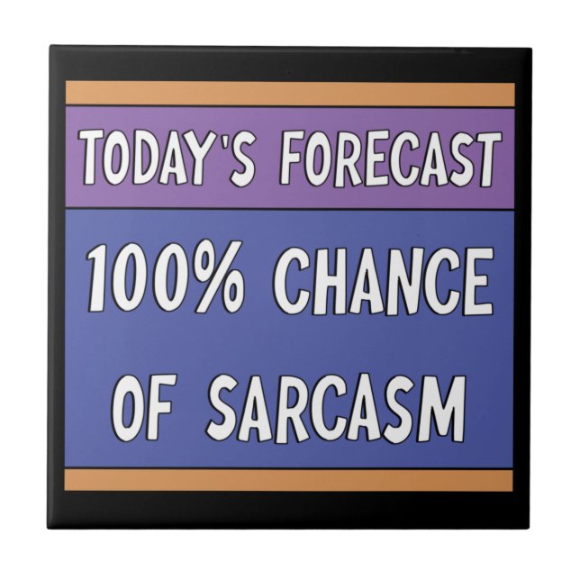 100% Chance auf Sarcasm Fliese (Vorderseite)