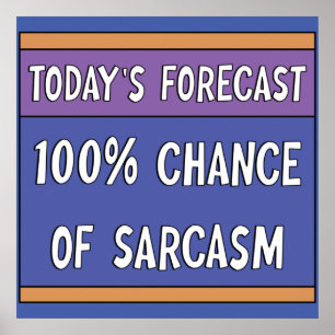 100% Chance auf Sarcasm Poster