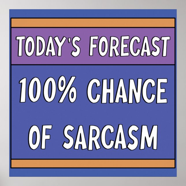 100% Chance auf Sarcasm Poster (Vorne)