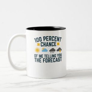 100 % Chance, dass ich Ihnen die Vorhersage erzähl Zweifarbige Tasse