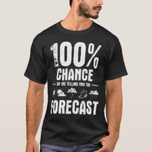 100 Chance, Ihnen die Vorhersage zu erzählen - Met T-Shirt