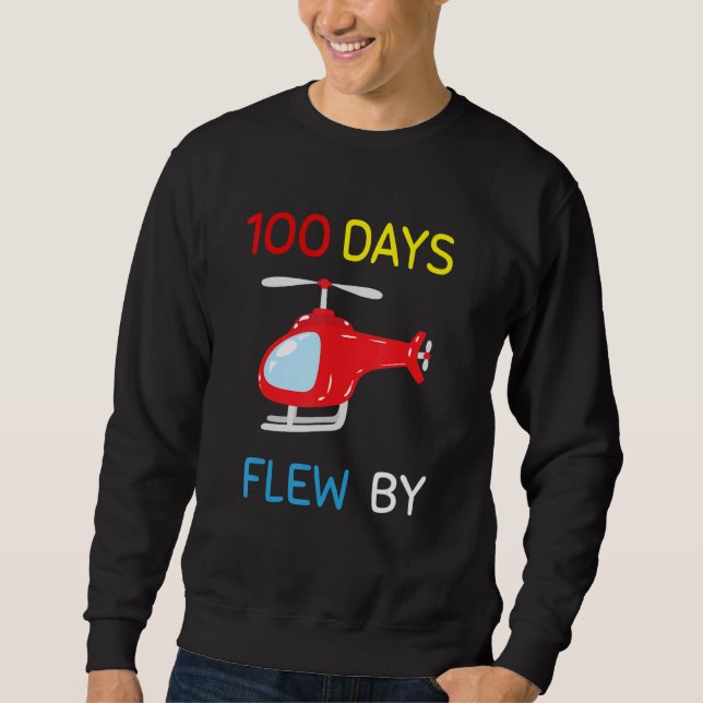 100 Days Flew By 100 Days Of School  helicopter 2 Sweatshirt (Vorderseite)