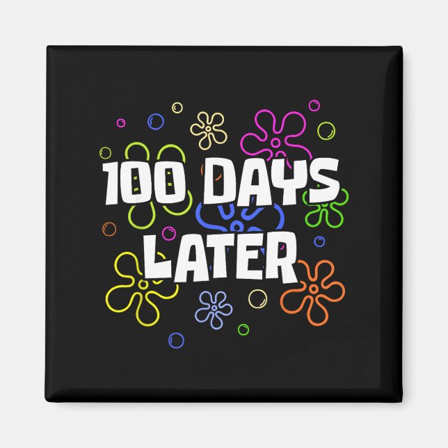 100 Days Later 100th Day Of School Teacher Student Magnet (Vorne)