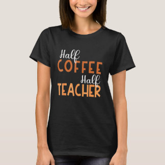 100 days of Back to School Half Coffee Half Teache T-Shirt