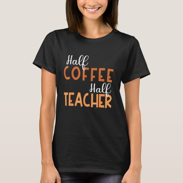 100 days of Back to School Half Coffee Half Teache T-Shirt (Vorderseite)