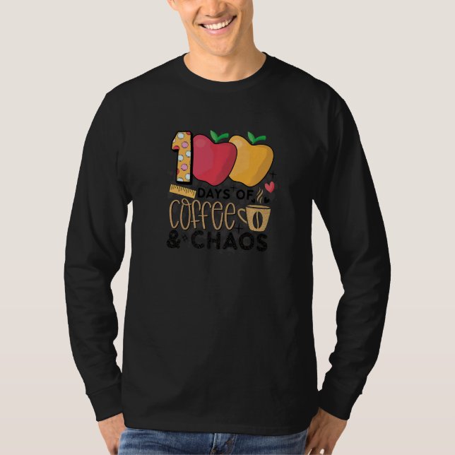 100 Days Of Coffee And Chaos 100 Days Of School T-Shirt (Vorderseite)
