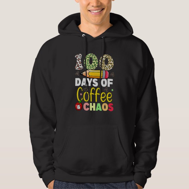 100 Days Of Coffee And Chaos 100th Day Of School F Hoodie (Vorderseite)