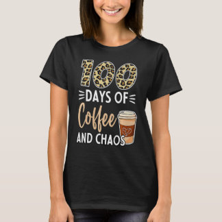 100 Days Of Coffee And Chaos 100th Day Of School F T-Shirt