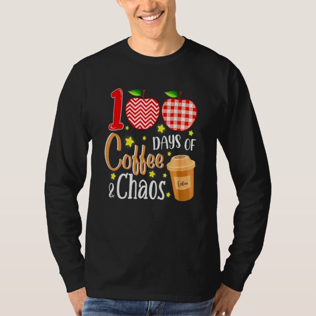 100 Days Of Coffee And Chaos 100th Day Of School F T-Shirt (Vorderseite)