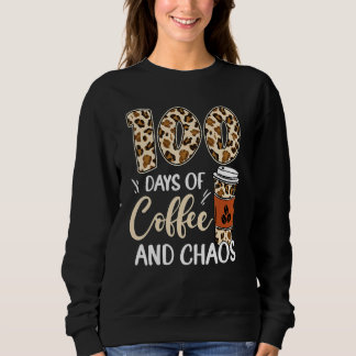 100 Days Of Coffee And Chaos 100th Day Of School L Sweatshirt