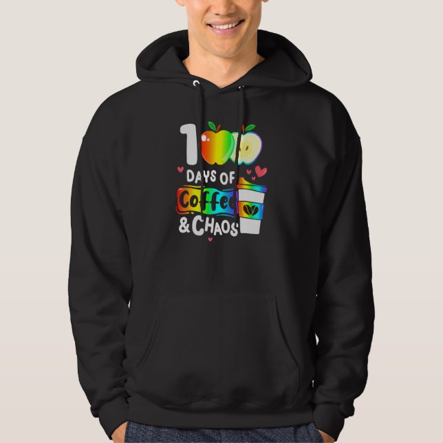 100 Days Of Coffee And Chaos Happy 100th Day Schoo Hoodie (Vorderseite)