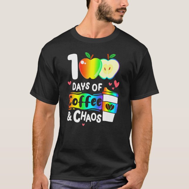 100 Days Of Coffee And Chaos Happy 100th Day Schoo T-Shirt (Vorderseite)