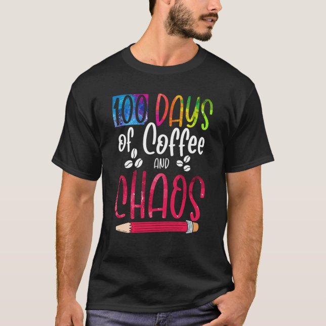 100 Days Of Coffee And Chaos Teacher School Lesson T-Shirt (Vorderseite)