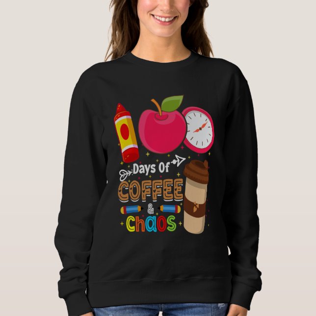 100 Days Of Coffee & Chaos 100 Days of School Meme Sweatshirt (Vorderseite)