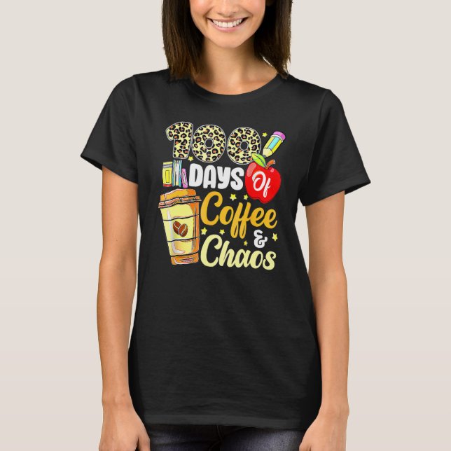100 Days Of Coffee & Chaos 100th Day Of School Tea T-Shirt (Vorderseite)