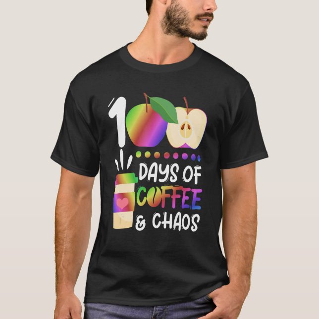 100 Days Of Coffee & Chaos   100th Day School Teac T-Shirt (Vorderseite)