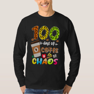 100 Days Of Coffee & Chaos - 100th Day School Teac T-Shirt