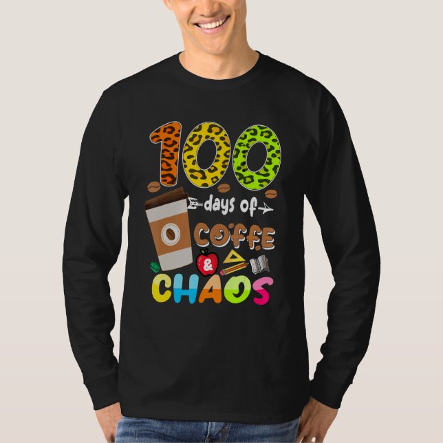 100 Days Of Coffee & Chaos - 100th Day School Teac T-Shirt (Vorderseite)