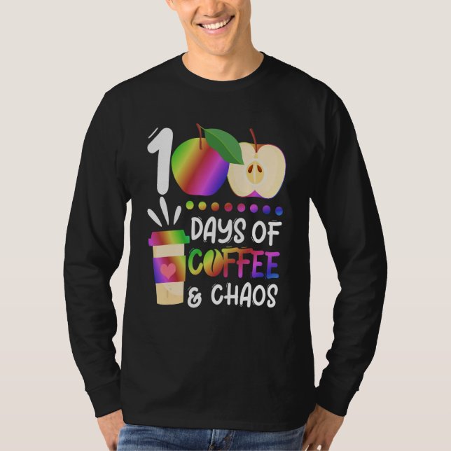 100 Days Of Coffee & Chaos   100th Day School Teac T-Shirt (Vorderseite)