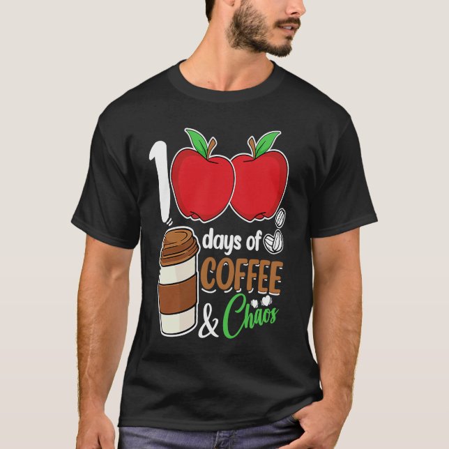 100 Days Of Coffee & Chaos  100th Day School Teach T-Shirt (Vorderseite)