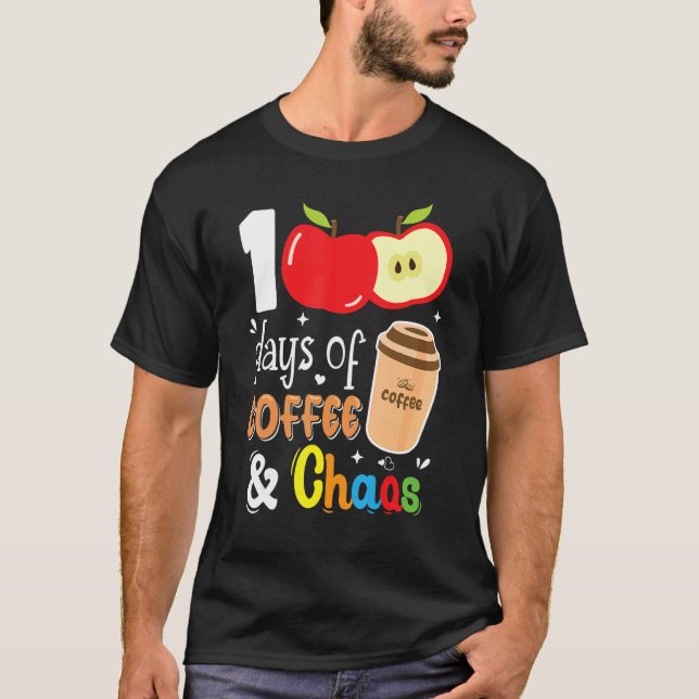 100 Days Of Coffee & Chaos 100th Day School Teache T-Shirt (Vorderseite)