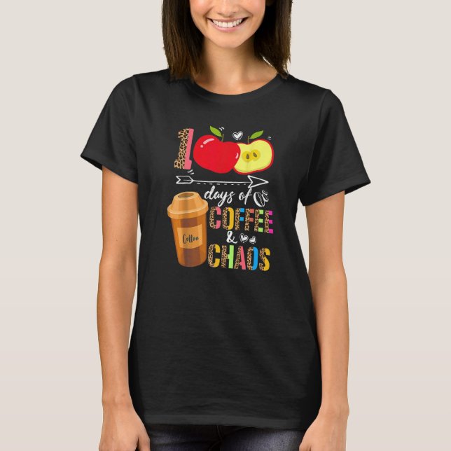 100 Days Of Coffee & Chaos 100th Day School Teache T-Shirt (Vorderseite)