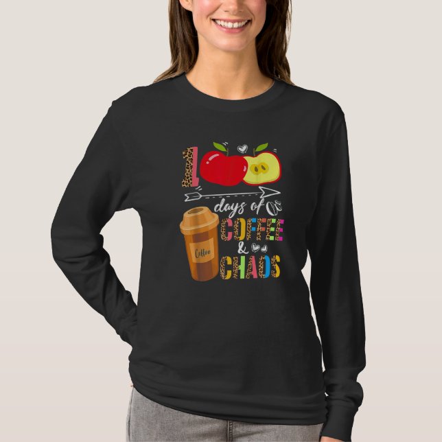 100 Days Of Coffee & Chaos 100th Day School Teache T-Shirt (Vorderseite)