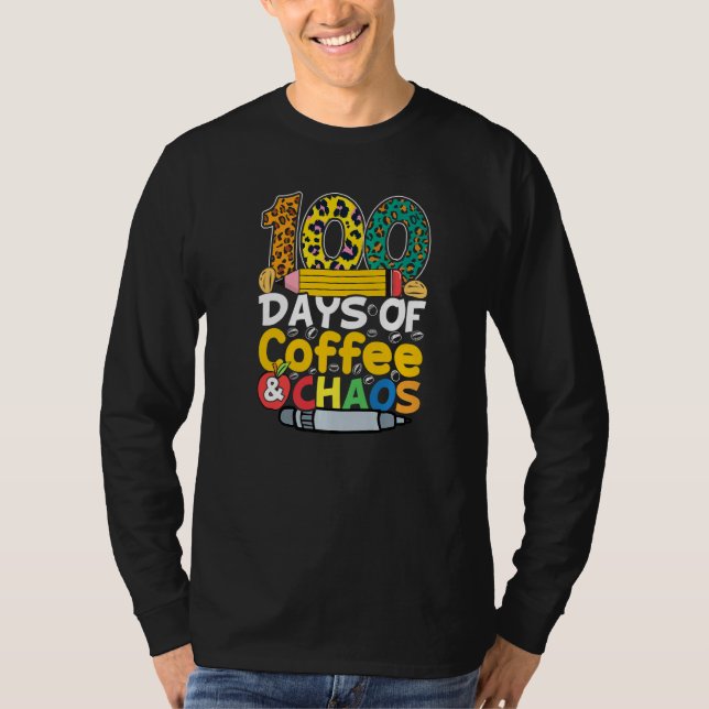 100 Days Of Coffee & Chaos 100th Day School Teache T-Shirt (Vorderseite)