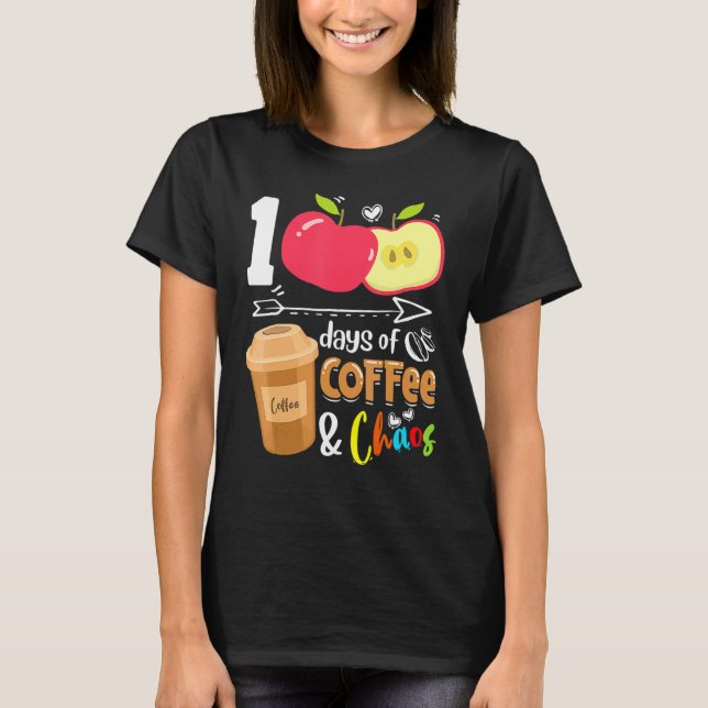 100 Days Of Coffee & Chaos 100th Day School Teache T-Shirt (Vorderseite)