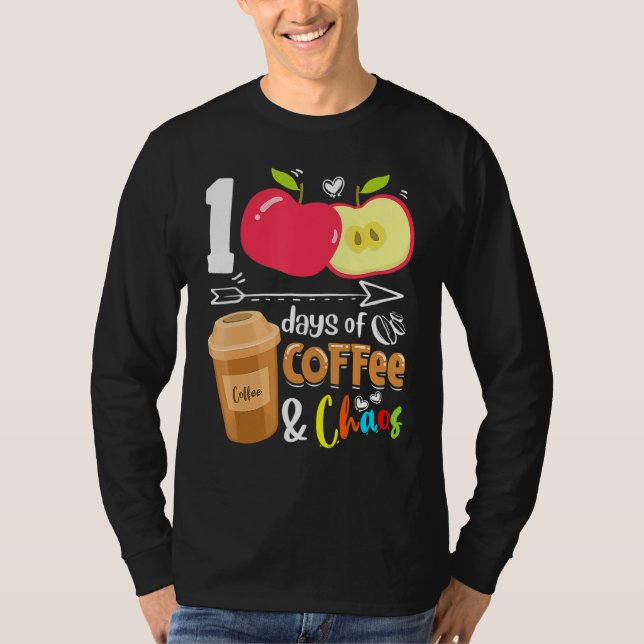 100 Days Of Coffee & Chaos 100th Day School Teache T-Shirt (Vorderseite)
