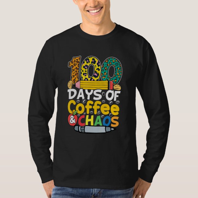 100 Days Of Coffee Chaos  Student Teacher T-Shirt (Vorderseite)