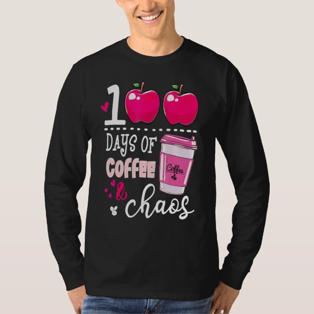 100 Days Of Coffee & Chaos Teacher 100th Day Of Sc T-Shirt (Vorderseite)