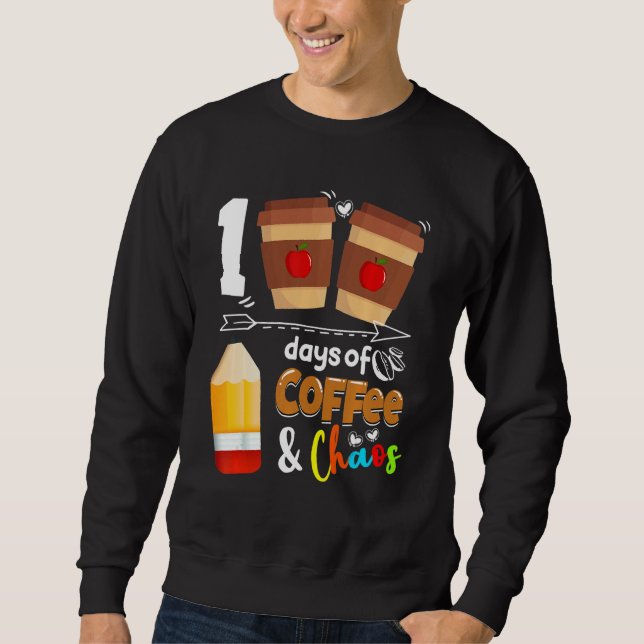 100 Days Of Coffee Chaos Teacher Happy 100 Days Of Sweatshirt (Vorderseite)