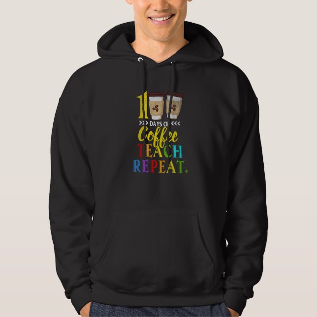 100 Days Of Coffee Teach Repeat 100th Day School T Hoodie (Vorderseite)