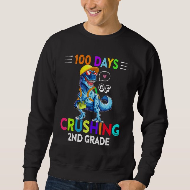 100 Days Of Crushing 2nd Grade Second Grade T Rex  Sweatshirt (Vorderseite)