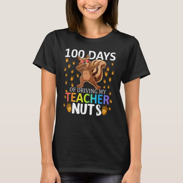100 Days Of Driving My Teacher Nuts 100th Day Of S T-Shirt (Vorderseite)