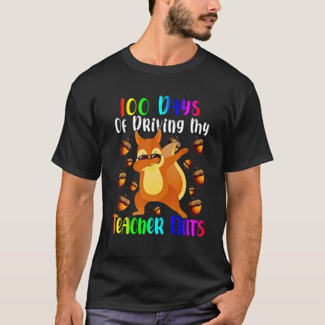 100 Days of Driving My Teacher Nuts Dabbing Squirr T-Shirt (Vorderseite)