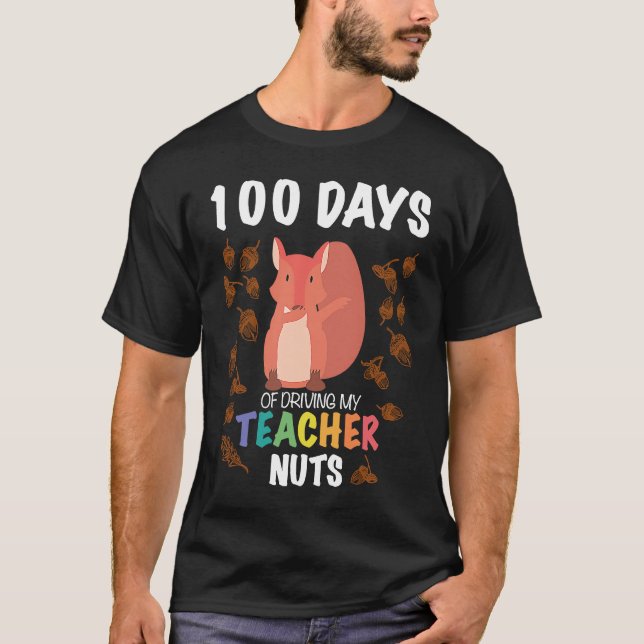 100 Days of Driving My Teacher Nuts Funny 100th Da T-Shirt (Vorderseite)