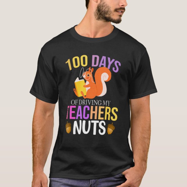 100 Days of Driving My Teacher Nuts Squirrel Schoo T-Shirt (Vorderseite)