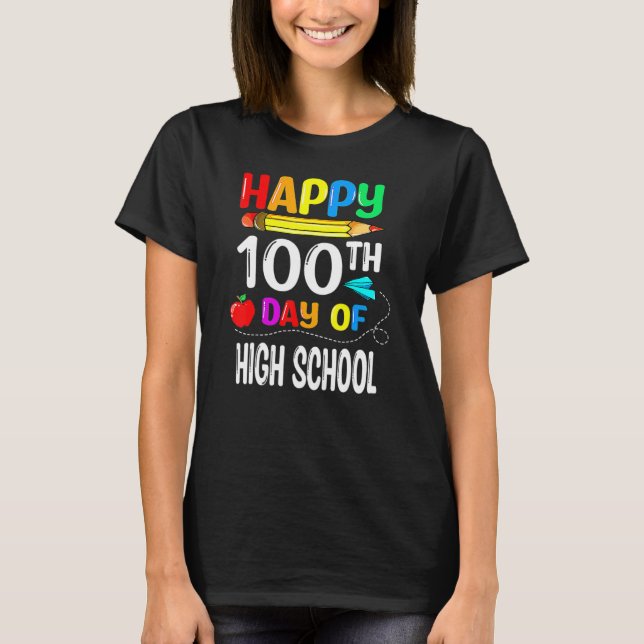 100 Days Of High School Happy 100th Day Of School_ T-Shirt (Vorderseite)