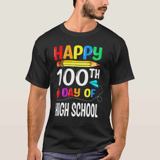 100 Days Of High School Happy 100th Day Of School_ T-Shirt (Vorderseite)