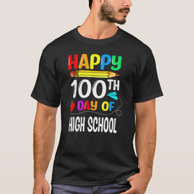 100 Days Of High School Happy 100th Day Of School_ T-Shirt (Vorderseite)