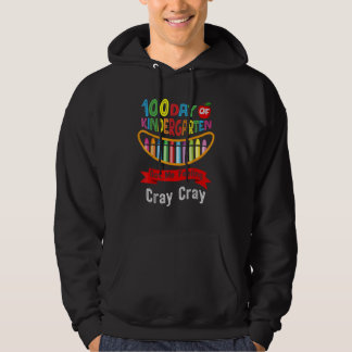 100 Days Of Kindergarten Got Me Feeling Cray Cray  Hoodie